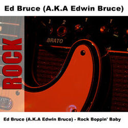 Cover of Ed Bruce (A.K.A Edwin Bruce) - Rock Boppin' Baby
