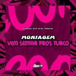 Cover of Montagem Vem Sentar Pros Turco