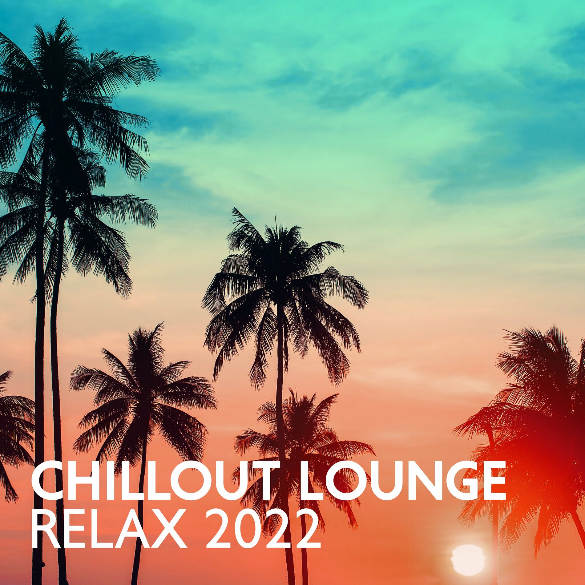 Album cover of Chillout Lounge Relax 2022: The Best Mix of Chill Out Hits for Summer Beach Vibes, Party, Rest