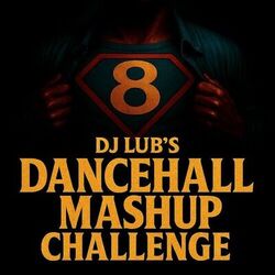 Dancehall Mashup Challenge, Vol. 8