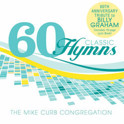 Cover of 60 Classic Hymns: 60th Anniversary Tribute To Billy Graham