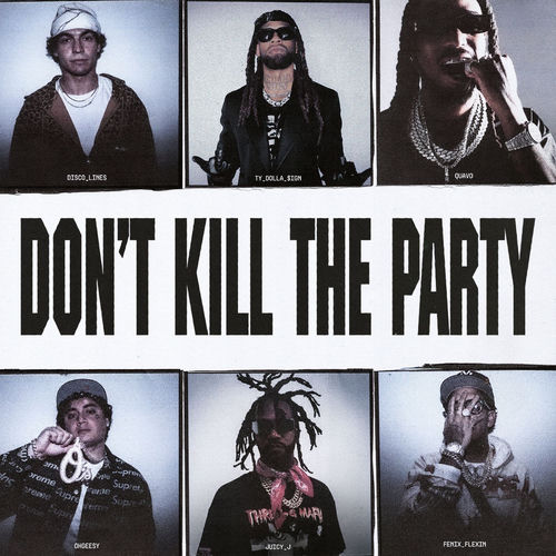 DON'T KILL THE PARTY (feat. Shoreline Mafia, Quavo & Juicy J) - Ty