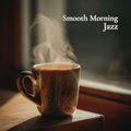 Smooth Morning Jazz