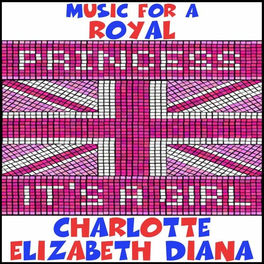 Music for a Royal Princess: It's a Girl: Charlotte Elizabeth Diana
