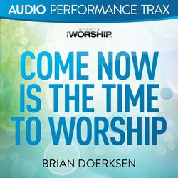 Cover of Come Now Is the Time to Worship
