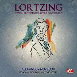 Cover of Lortzing: Tzar and Carpenter, Opera: "Overture" (Digitally Remastered)