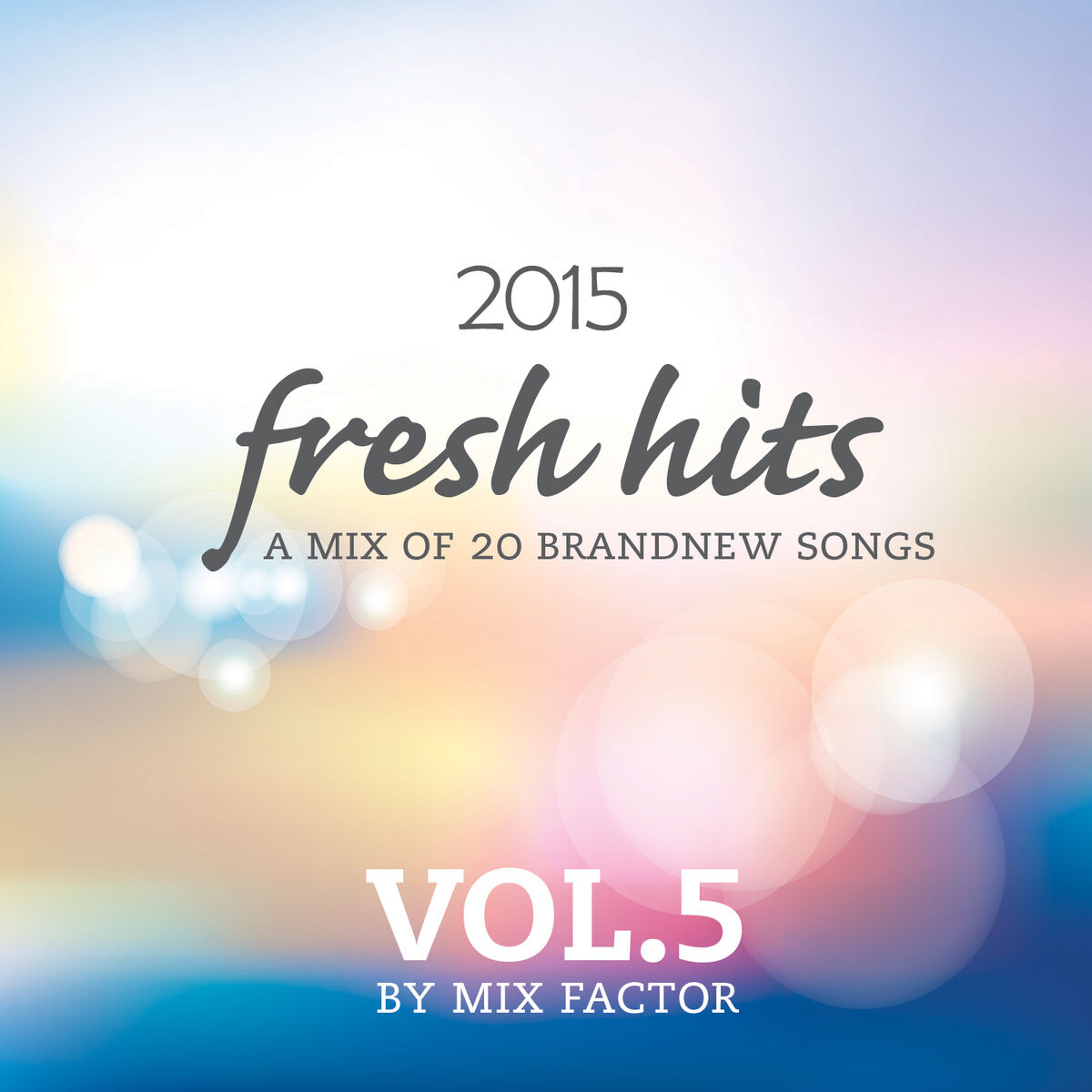 Album cover of Fresh Hits - 2015 - Vol. 5 (A Mix of 20 Brand New Songs)