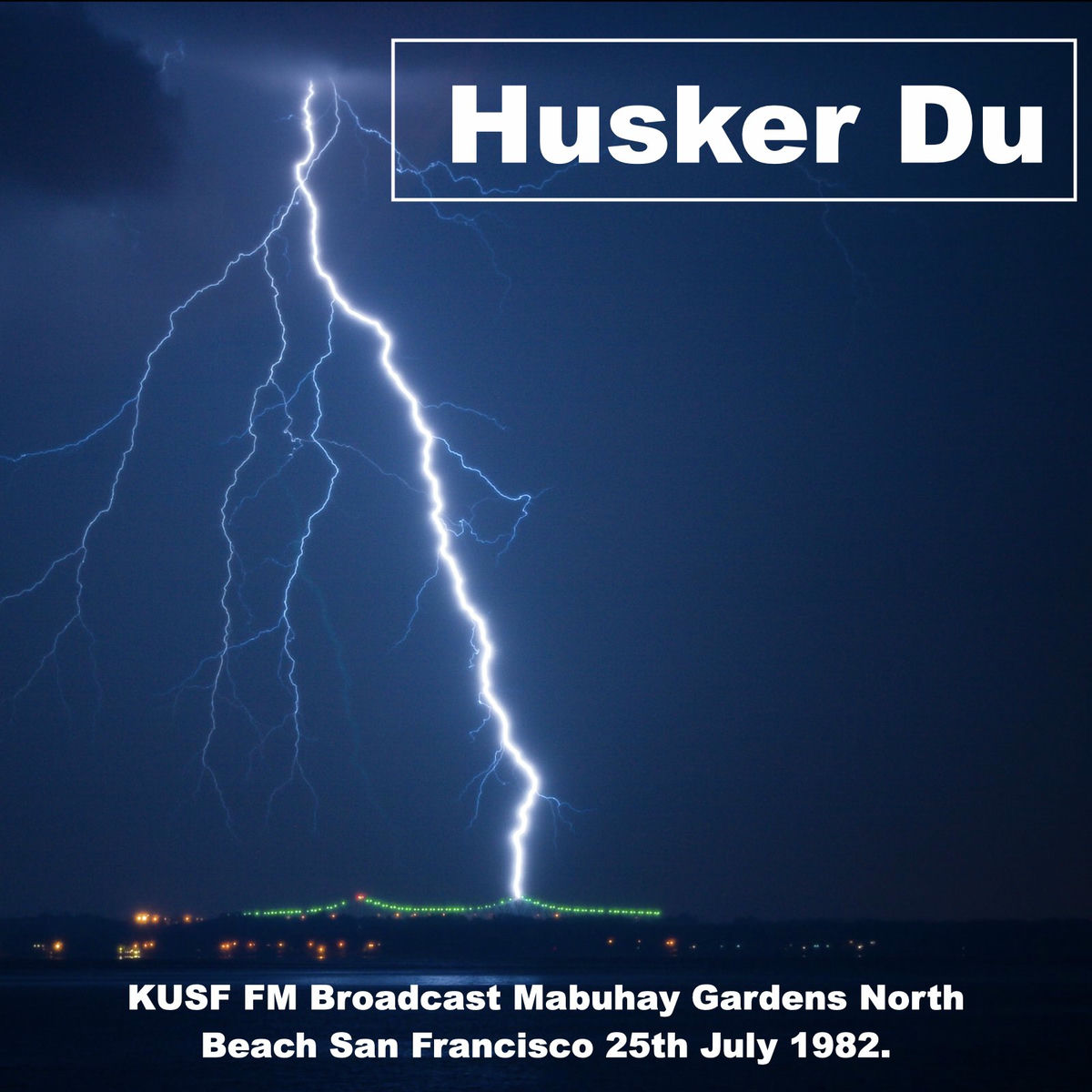 Album cover of Husker Du - KUSF FM Broadcast Mabuhay Gardens North Beach San Francisco 25th July 1982.