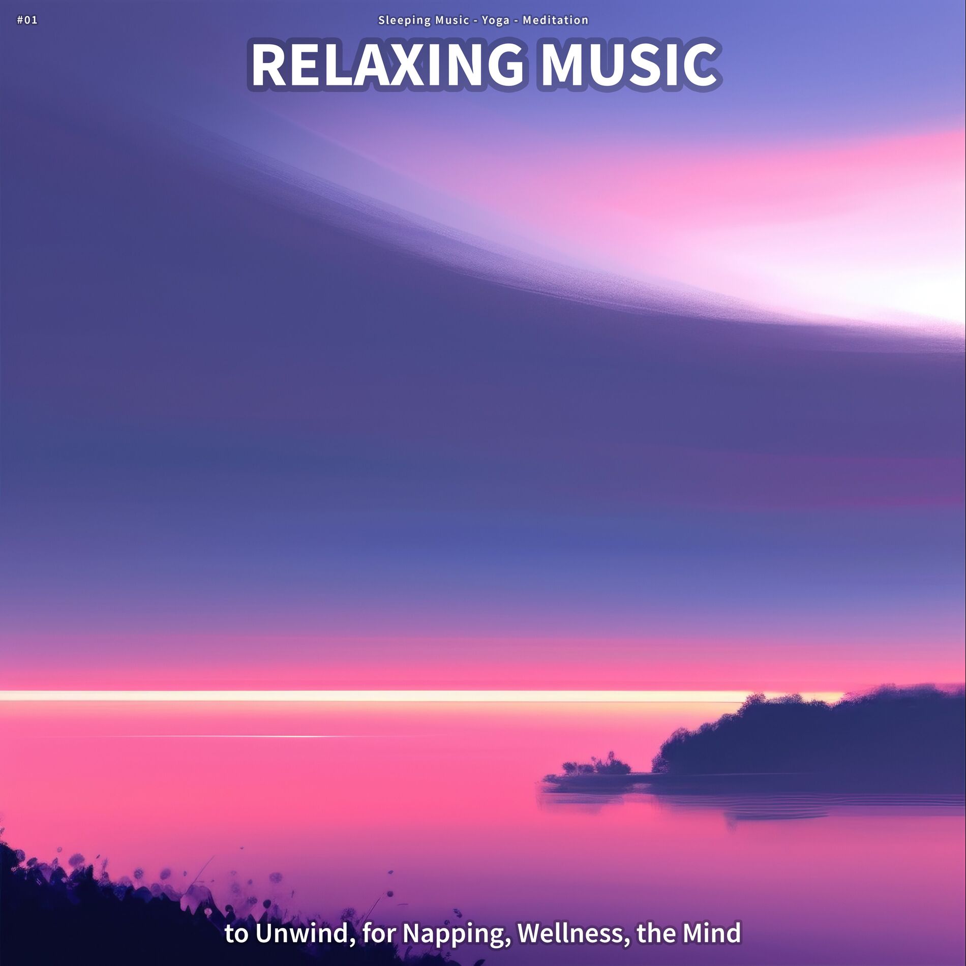 Album cover of #01 Relaxing Music to Unwind, for Napping, Wellness, the Mind