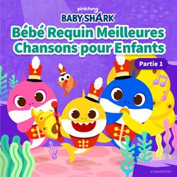 Cover of Bébé Requin Meilleures Chansons Pour Enfants (Partie 1)