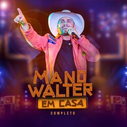 Cover of Mano Walter Em Casa - Completo (Ao Vivo)