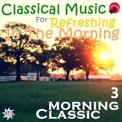 Cover of Classical Music For Refreshing In The morning 3