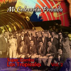 Cover of Mi Colección Los Tropicales, Vol. 2