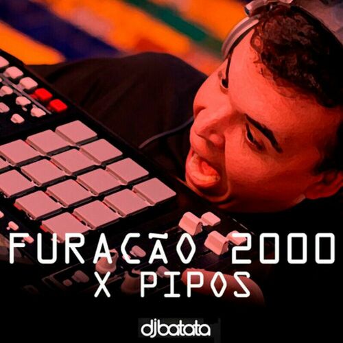 Furacão 2000 x Pipos
