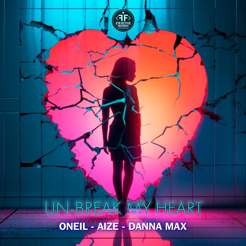 Oneil & Aize & Danna MAX – Un-Break My Heart borító