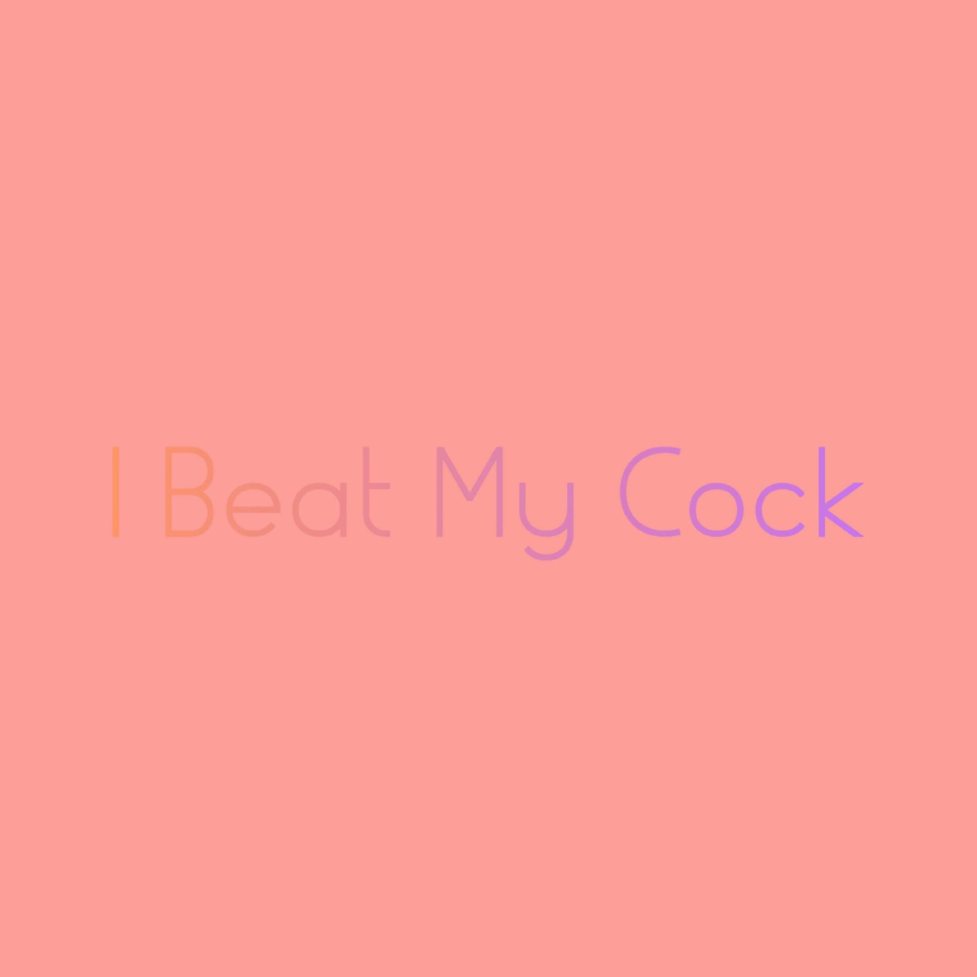 I Beat My Cock cover