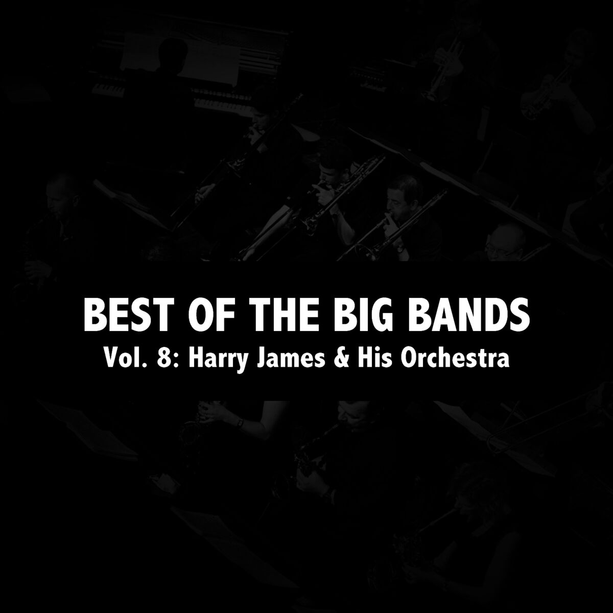 Album cover of Best of the Big Bands, Vol. 8: Harry James & His Orchestra
