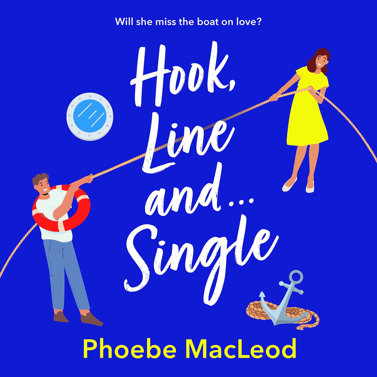 Album cover of Hook, Line and Single - A BRAND NEW hilarious, uplifting romantic comedy from Phoebe MacLeod for 2025 (Unabridged)