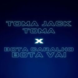 Cover of Toma Jack Toma X Bota Caralho Bota Vai
