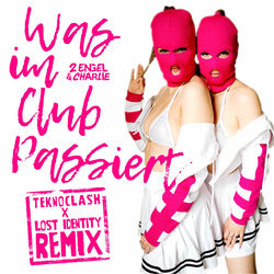 Was im Club passiert (Teknoclash x Lost Identity Remix)