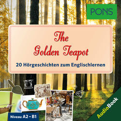 PONS Hörbuch Englisch: The Golden Teapot (20 landestypische Hörgeschichten zum Englischlernen A2/B1)