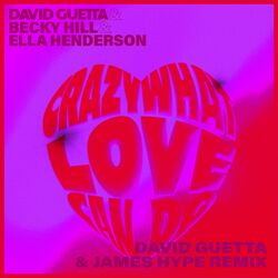 Cover of Crazy What Love Can (with Becky Hill & Ella Henderson) [David Guetta & James Hype Remix]