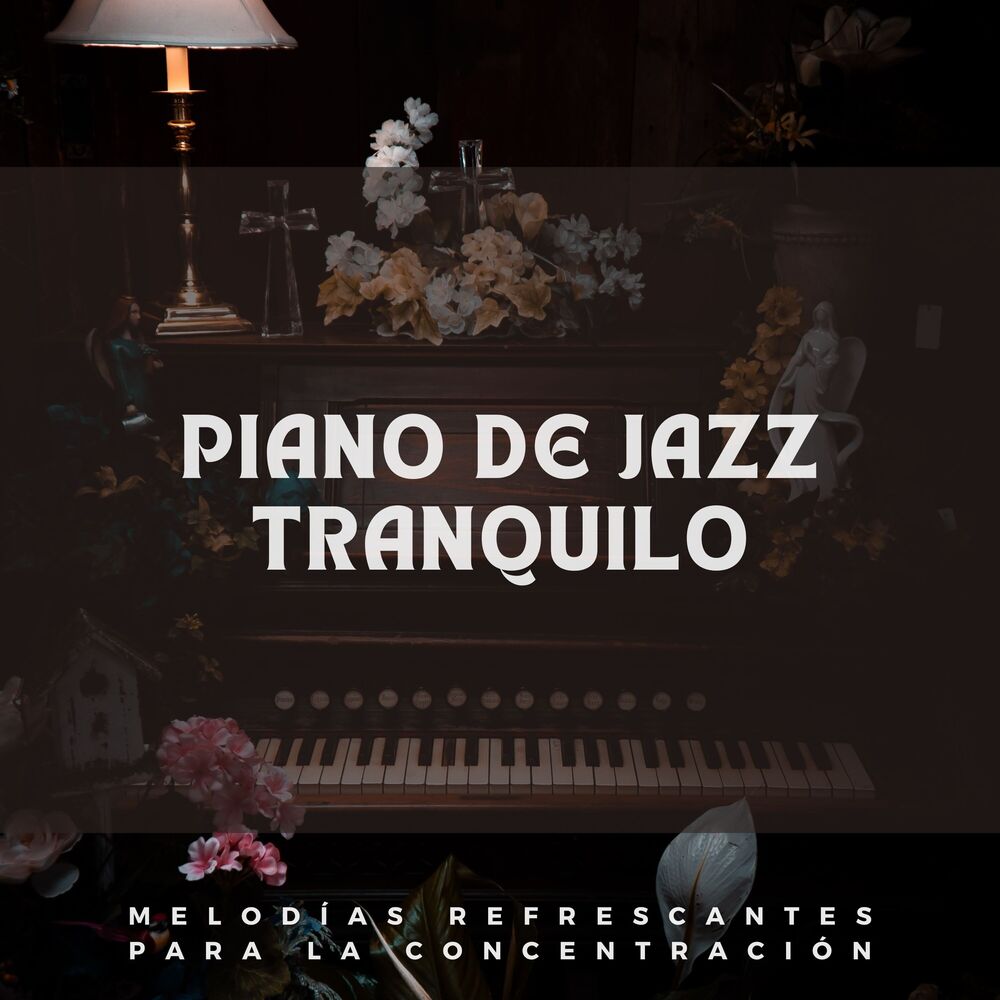 Picture of Piano De Jazz Tranquilo: Melodías Refrescantes Para La Concentración