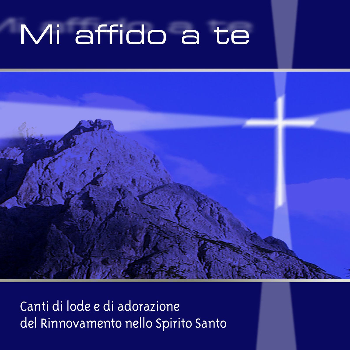 Album cover of Mi affido a te (Canti di Lode e Adorazione del Rinnovmento dello spirito Santo - remastered)