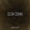 Slow Down