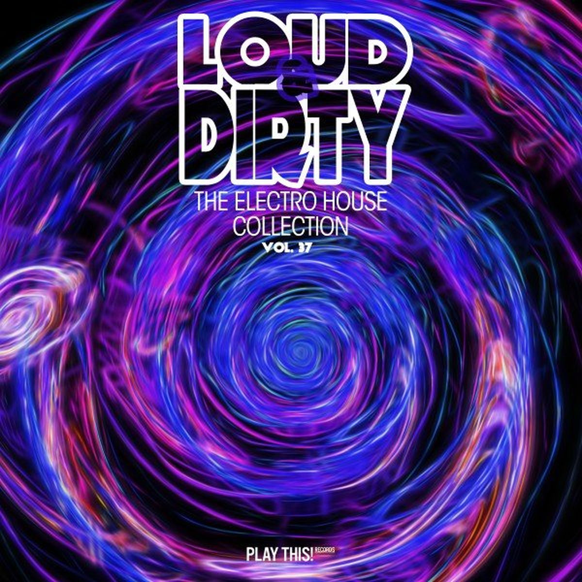 Album cover of Loud & Dirty: The Electro House Collection, Vol. 37