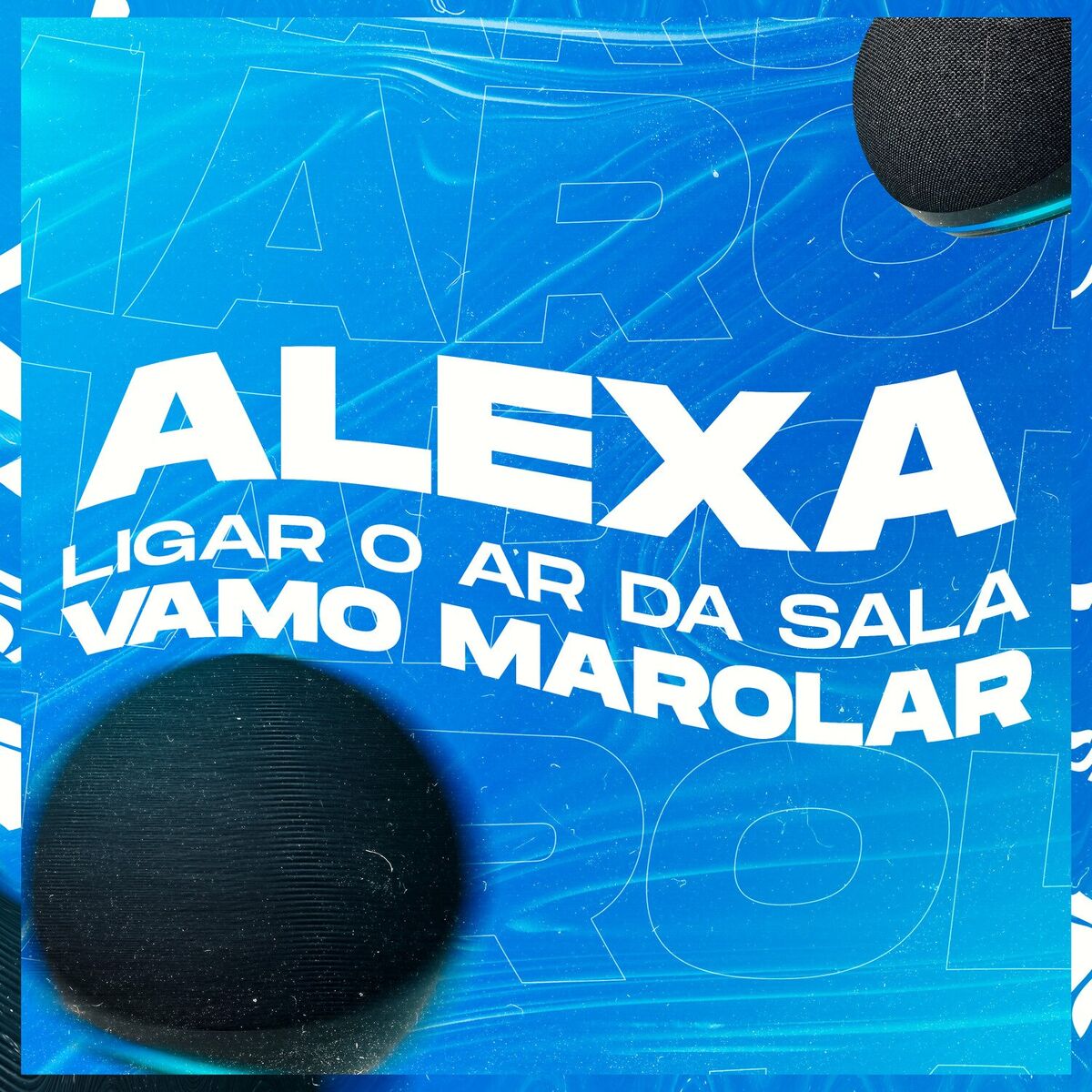 Album cover of ALEXA LIGAR O AR DA SALA, VAMO MAROLAR