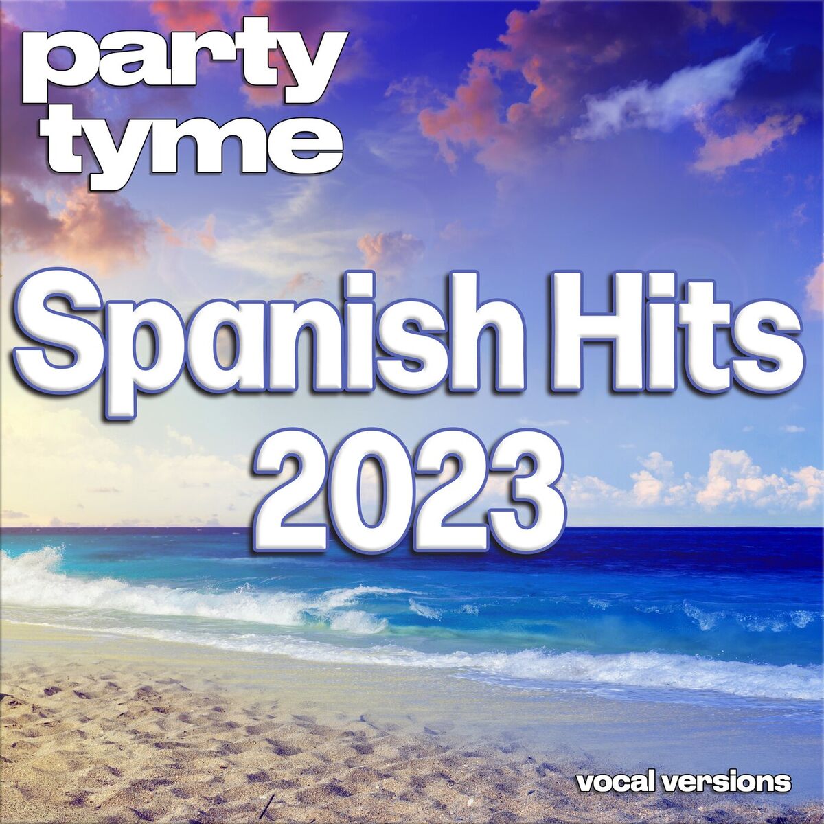 Album cover of Spanish Hits 2023 - Party Tyme (Spanish Vocal Versions)