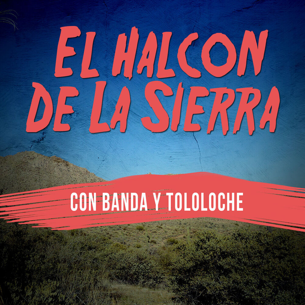 Picture of El Halcon de la Sierra: Con Banda y Tololoche