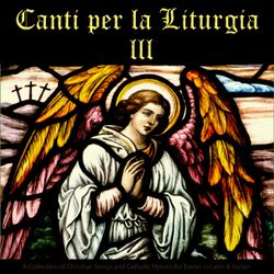 Cover of Canti Per La Liturgia, Vol. 3: A Collection of Christian Songs and Catholic Hymns for Easter in Latin & Italian