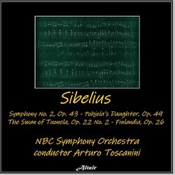 Cover of Sibelius: Symphony NO. 2, OP. 43 - Pohjola’s Daughter, OP. 49 - The Swan of Tuonela, OP. 22 NO. 2 - Finlandia, OP. 26 (Live)