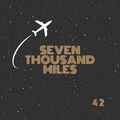 Seven Thousand Miles