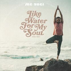 Cover of Like Water for My Soul (Yogi Edit)