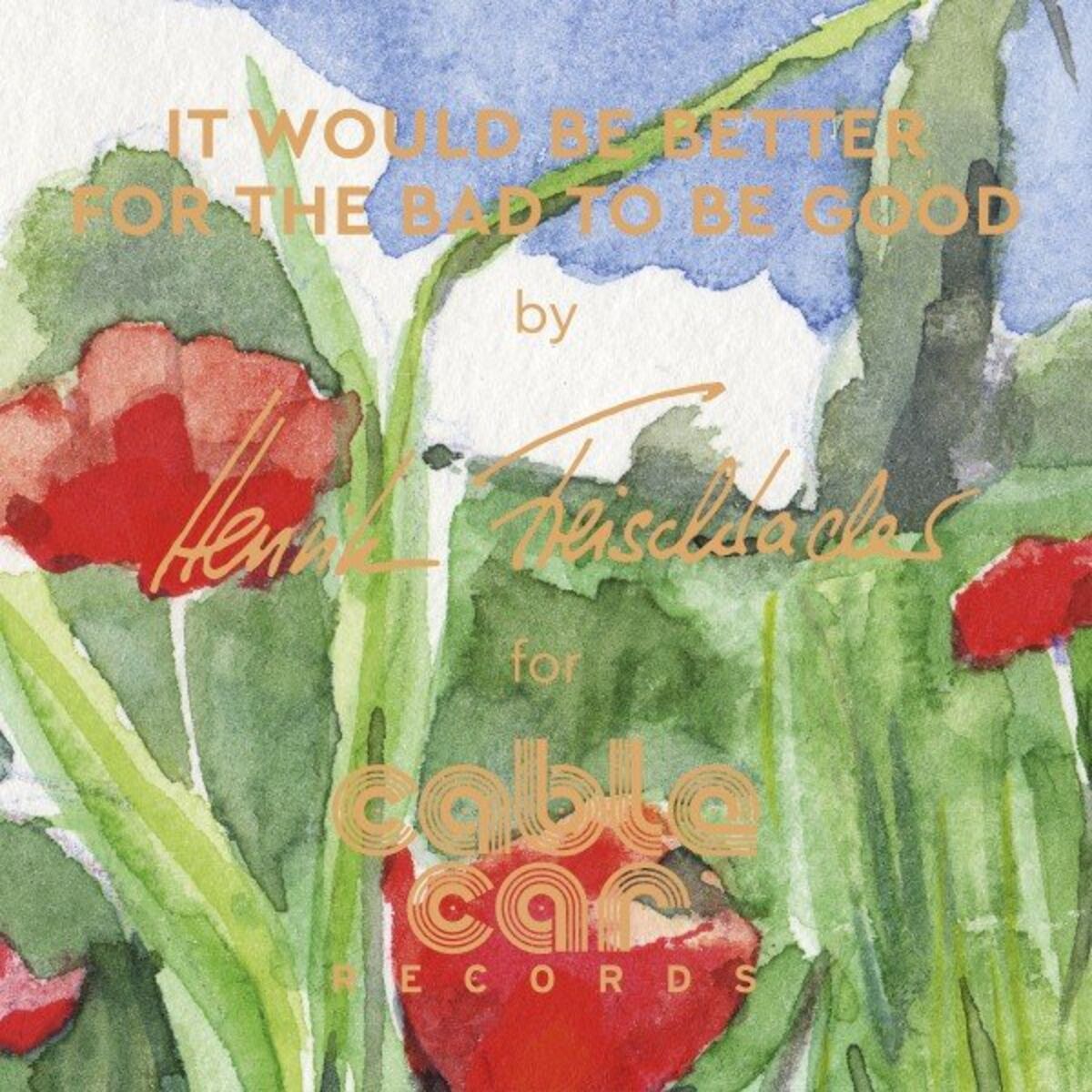 Album cover of It Would Be Better for the Bad to Be Good
