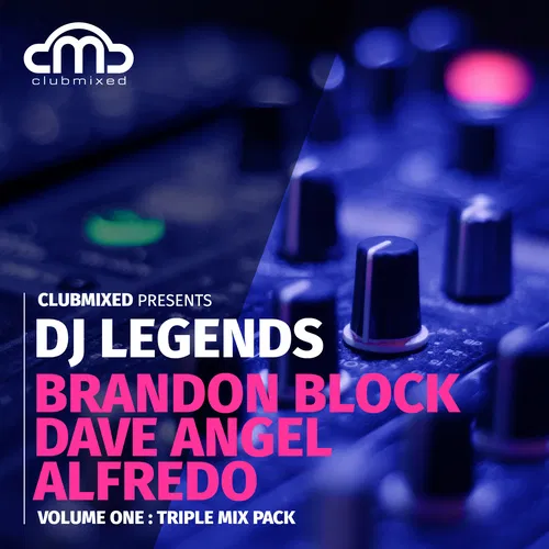 Clubmixed Presents DJ Legends Vol. 1 Triple Mix Pack - Brandon Block, Dave Angel, Alfredo — cover art