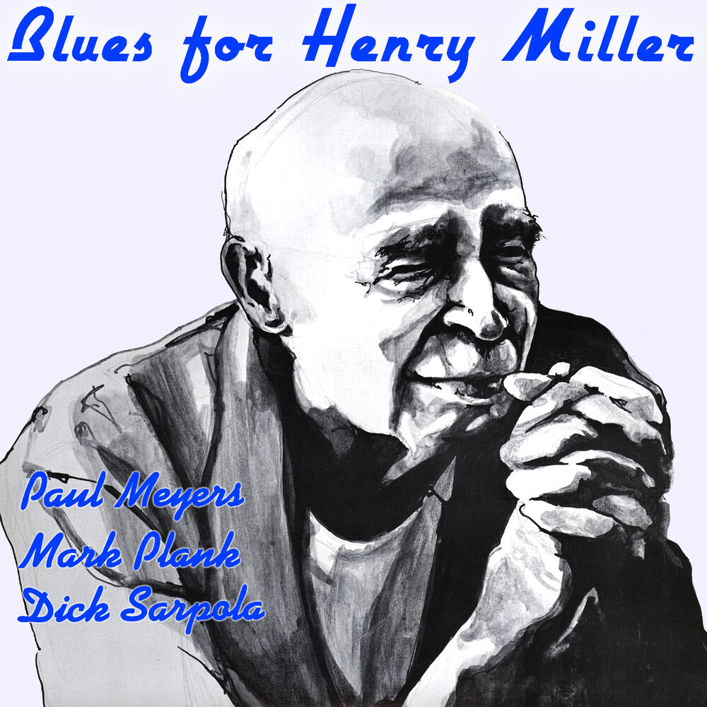 Picture of Blues for Henry Miller - Paul Meyers, Mark Plank, Dick Sarpola