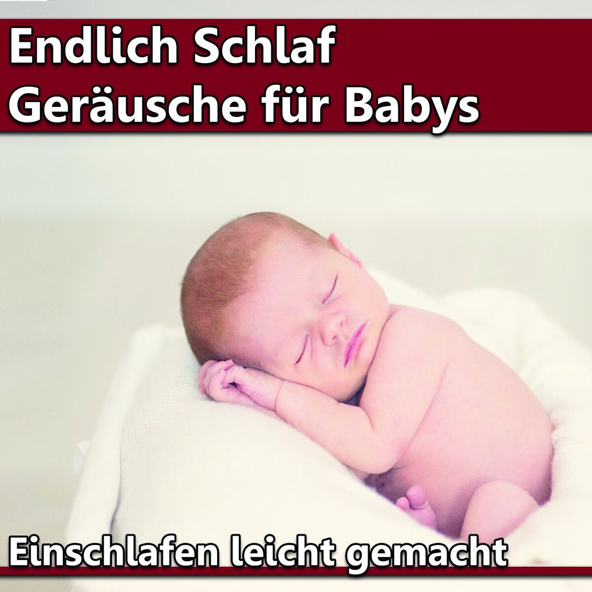 Album cover of Endlich Schlaf - Geräusche für Babys - Einschlafen leicht gemacht