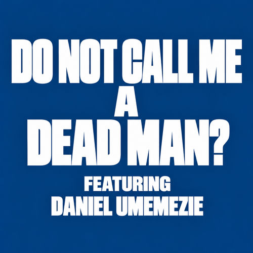 do not call me a dead man?