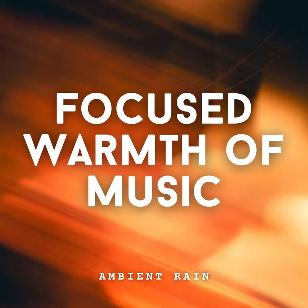 Picture of Ambient Rain: Focused Warmth of Music