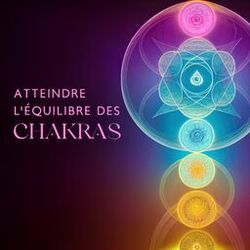 Cover of Atteindre l'équilibre des chakras - Méditation des chakras, Spiritualité, Thérapie de pleine conscience