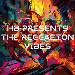 Cover of HB Presents the Reggaeton Vibes
