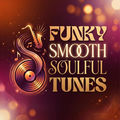Funky Smooth Soulful Tunes