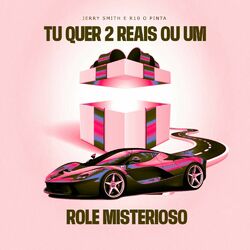 Cover of Tu Quer 2 Reais Ou Um Rolé Misterioso