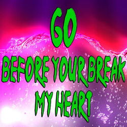 Cover of Go (Before you break my heart)