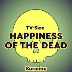 Cover of Happiness of the Dead (from "Zom 100") TV-Size