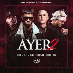 Cover of Ayer 2 (feat. Dj Nelson, J Balvin, Nicky Jam, Cosculluela)